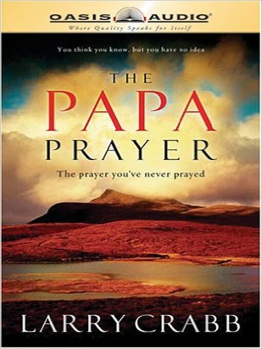 Title details for The Papa Prayer by Larry Crabb - Available